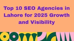 Top 10 SEO Agencies in Lahore