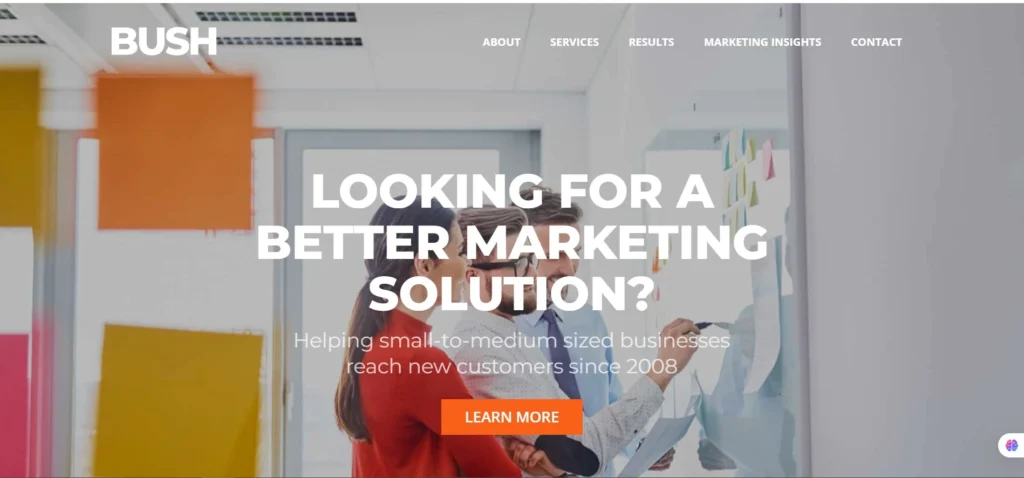"Bush Marketing homepage featuring the slogan 'Looking for a Better Marketing Solution?' The image highlights Bush Marketing's focus on helping small-to-medium-sized businesses attract new customers. The photo shows professionals collaborating on marketing strategies with sticky notes on a whiteboard, emphasizing their personalized approach to digital marketing solutions."