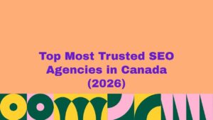 Featured banner image displaying the text “Top Most Trusted SEO Agencies in Canada (2026)” on a peach-colored background with bold purple typography and colorful abstract geometric patterns at the bottom, representing a trusted guide to leading SEO agencies across Canada.