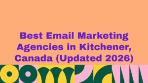Featured banner image displaying the text “Best Email Marketing Agencies in Kitchener, Canada (Updated 2026)” on a peach background with bold purple typography and colorful abstract geometric patterns along the bottom, representing an updated guide to the best email marketing agencies in Kitchener, Canada.