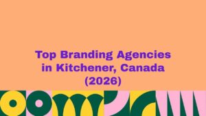 Featured banner image showing the text “Top Branding Agencies in Kitchener, Canada (2026)” on a peach background with bold purple lettering and colorful abstract geometric patterns along the bottom, representing a curated list of leading branding agencies in Kitchener, Canada.