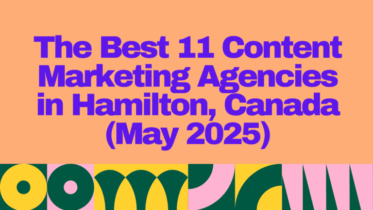 Colorful banner image with bold purple text on a peach background reading “The Best 11 Content Marketing Agencies in Hamilton, Canada (May 2025)”, with a decorative geometric pattern at the bottom.