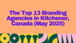 "Header graphic showing the title 'Top 13 Branding Agencies in Kitchener, Canada (May 2025)' in bold purple text on a peach background with abstract colorful patterns below."