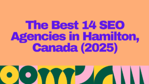 "Banner image with bold purple text reading 'The Best 14 SEO Agencies in Hamilton, Canada (2025)' on a peach background with colorful geometric shapes — ideal for a blog listicle on top SEO companies."