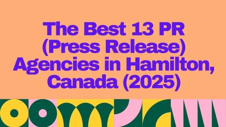 Colorful graphic image with bold purple text reading “The Best 13 PR (Press Release) Agencies in Hamilton, Canada (2025)” on a peach background, with abstract geometric patterns at the bottom. Designed for a professional blog post or article cover about top PR firms in Hamilton.