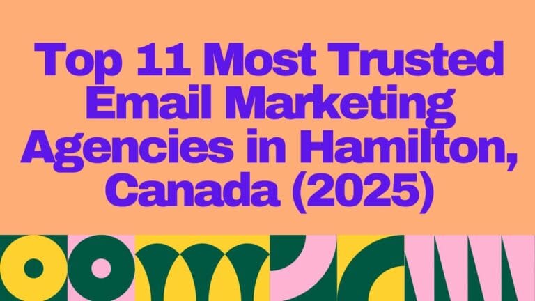 “Header banner reading ‘Top 11 Most Trusted Email Marketing Agencies in Hamilton, Canada (2025)’ in bold purple text over a peach background with colorful geometric patterns — representing a curated listicle of email marketing companies.”