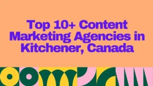 "Graphic titled 'Top 10+ Content Marketing Agencies in Kitchener, Canada' featuring bold purple text on a peach background with a colorful abstract pattern at the bottom, highlighting leading digital marketing firms in Kitchener."