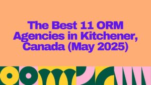"Title graphic reading 'The Best 11 ORM Agencies in Kitchener, Canada (May 2025)' with bold purple text on a peach background and colorful abstract patterns."
