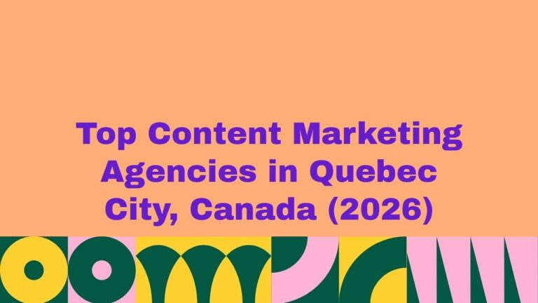 Featured banner image displaying the text “Top Content Marketing Agencies in Quebec City, Canada (2026)” on a peach background with bold purple typography and colorful abstract geometric patterns along the bottom, representing a curated list of leading content marketing agencies in Quebec City, Canada.