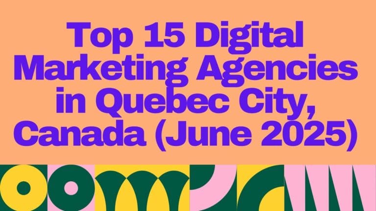 Bold and colorful graphic with the title "Top 15 Digital Marketing Agencies in Quebec City, Canada (June 2025)" in large purple font on an orange background, with abstract geometric patterns at the bottom in green, pink, yellow, and dark blue.