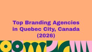 Featured banner image displaying the text “Top Branding Agencies in Quebec City, Canada (2026)” on a peach background with bold purple typography and colorful abstract geometric patterns along the bottom, representing a curated list of leading branding agencies in Quebec City, Canada.