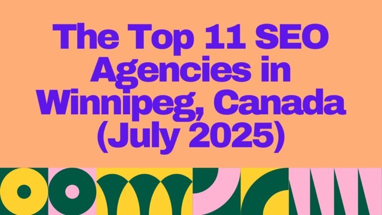 Bold text graphic featuring the title "The Top 11 SEO Agencies in Winnipeg, Canada (July 2025)" in large purple font on a peach background with a colorful geometric border — highlighting a curated list of Winnipeg's best SEO companies for 2025.