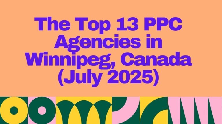 Bold text image with the title “The Top 13 PPC Agencies in Winnipeg, Canada (July 2025)” displayed on a peach background with colorful geometric patterns at the bottom — representing a curated list of top PPC agencies in Winnipeg for 2025.