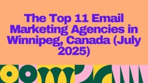 Bold purple headline reading “The Top 11 Email Marketing Agencies in Winnipeg, Canada (July 2025)” on a peach background with colorful geometric shapes at the bottom.