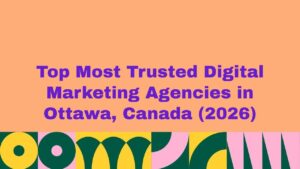 Featured image displaying the text “Top Most Trusted Digital Marketing Agencies in Ottawa, Canada (2026)” in bold purple typography on a peach background with a colorful abstract pattern at the bottom, representing a ranked list of leading digital marketing agencies.