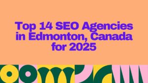 Top 14 SEO Agencies in Edmonton, Canada for 2025 – bright orange title graphic with purple text and multicolored geometric shapes at the bottom.