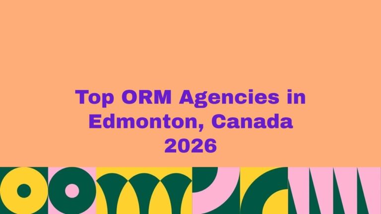 Banner image showing the text “Top ORM Agencies in Edmonton, Canada 2026” on a peach background with bold purple lettering and colorful abstract geometric patterns at the bottom, representing a curated list of leading online reputation management agencies in Edmonton, Canada.