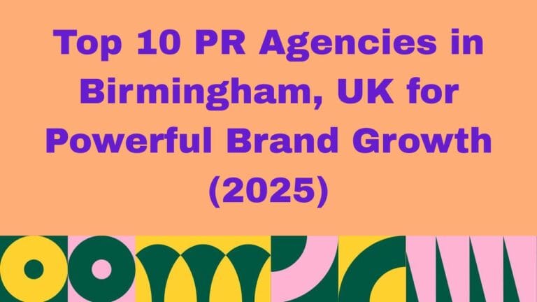 PR Agencies in Birmingham, UK for Powerful Brand Growth (2025)