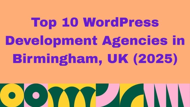 Top 10 WordPress Development Agencies in Birmingham, UK (2025)