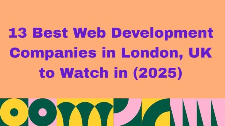 Peach background graphic with colorful abstract shapes at the bottom. Bold purple text reads: '13 Best Web Development Companies in London, UK to Watch in (2025)