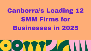 Orange background graphic with bold purple text reading 'Canberra’s Leading 12 SMM Firms for Businesses in 2025' and colorful abstract design shapes along the bottom.