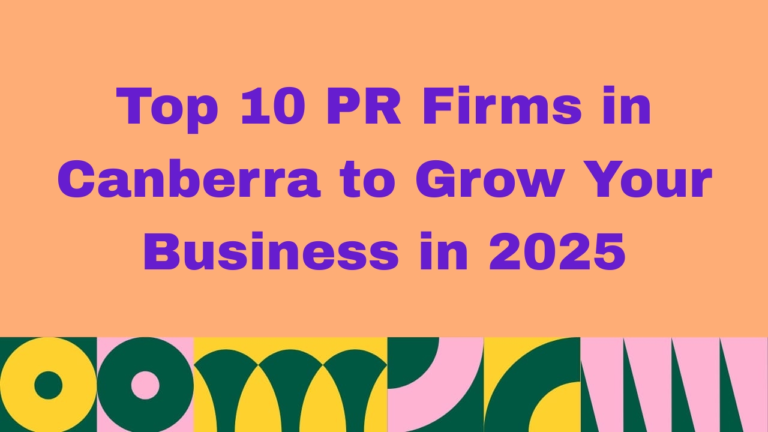 Orange background graphic with bold purple text that reads 'Top 10 PR Firms in Canberra to Grow Your Business in 2025'. Decorative green, yellow, pink, and dark purple geometric shapes appear along the bottom border.