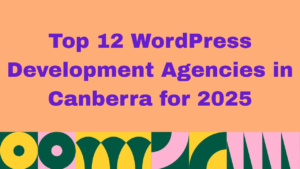 Graphic with peach background and colorful abstract shapes at the bottom, featuring bold purple text that reads 'Top 12 WordPress Development Agencies in Canberra for 2025'.