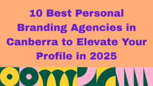 Graphic with peach background and bold purple text that reads: '10 Best Personal Branding Agencies in Canberra to Elevate Your Profile in 2025.' Colorful abstract shapes in green, yellow, pink, and white decorate the bottom border.