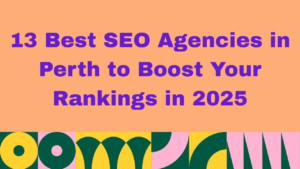 Graphic with peach background and bold purple text that reads: '13 Best SEO Agencies in Perth to Boost Your Rankings in 2025.' The bottom border features colorful abstract shapes in green, yellow, pink, and white.