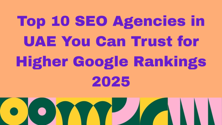 Graphic with peach background and bold purple text reading: 'Top 10 SEO Agencies in UAE You Can Trust for Higher Google Rankings 2025.' The bottom features colorful abstract geometric patterns in green, yellow, pink, and white.