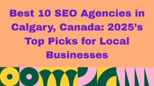 Graphic with peach background and bold purple text reading: 'Best 10 SEO Agencies in Calgary, Canada: 2025’s Top Picks for Local Businesses.' The bottom features colorful abstract geometric shapes in green, yellow, pink, and white.
