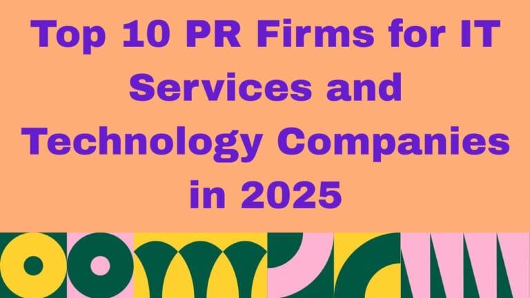 Top 10 PR Firms for IT Services and Technology Companies in year 2025