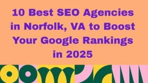 Graphic with peach background and bold purple text that reads: '10 Best SEO Agencies in Norfolk, VA to Boost Your Google Rankings in 2025.' The bottom features a colorful geometric pattern in green, yellow, pink, and white.