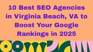 Image with a peach background and bold purple text that reads: '10 Best SEO Agencies in Virginia Beach, VA to Boost Your Google Rankings in 2025.' A colorful geometric pattern in green, yellow, pink, and white decorates the bottom edge