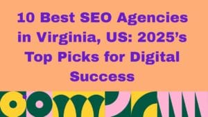"Graphic with a peach background featuring bold purple text that reads: ‘10 Best SEO Agencies in Virginia, US: 2025’s Top Picks for Digital Success.’ A colorful geometric pattern in green, yellow, pink, and white runs along the bottom."