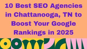 Graphic with peach background and bold purple text that reads ‘10 Best SEO Agencies in Chattanooga, TN to Boost Your Google Rankings in 2025,’ with colorful geometric shapes along the bottom border.