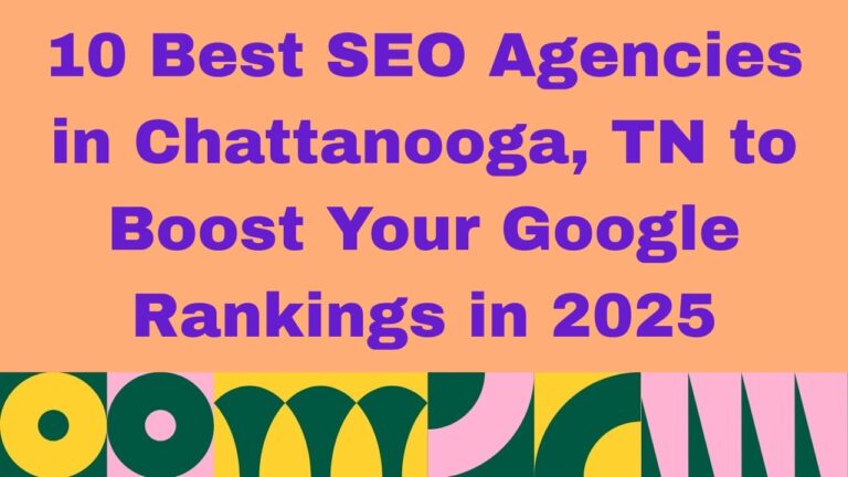 Graphic with peach background and bold purple text that reads ‘10 Best SEO Agencies in Chattanooga, TN to Boost Your Google Rankings in 2025,’ with colorful geometric shapes along the bottom border.