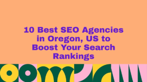 Graphic with a peach background featuring bold purple text that reads ‘10 Best SEO Agencies in Oregon, US to Boost Your Search Rankings,’ above a colorful geometric pattern in green, yellow, pink, and teal along the bottom.