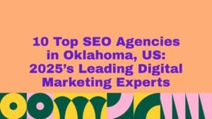 Peach background graphic with bold purple text reading ‘10 Top SEO Agencies in Oklahoma, US: 2025’s Leading Digital Marketing Experts,’ with a decorative geometric pattern in green, yellow, pink, and teal along the bottom.