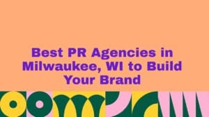 Graphic with a peach background and bold purple text reading ‘Best PR Agencies in Milwaukee, WI to Build Your Brand,’ featuring a colorful geometric pattern along the bottom.