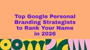 Top Google Personal Branding Strategists to Rank Your Name in 2026
