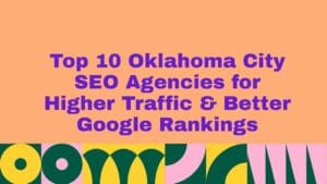 Peach-colored graphic with bold purple text reading ‘Top 10 Oklahoma City SEO Agencies for Higher Traffic & Better Google Rankings,’ featuring a colorful geometric pattern in green, yellow, pink, and teal along the bottom