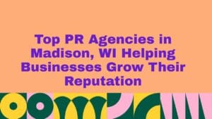 Peach-colored banner with bold purple text reading ‘Top PR Agencies in Madison, WI Helping Businesses Grow Their Reputation,’ with a colorful geometric pattern in green, yellow, pink, and teal along the bottom.