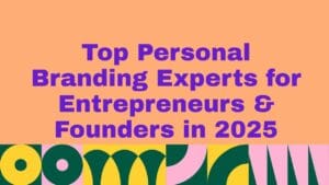 Top 10 Personal Branding Experts for Entrepreneurs & Founders in year