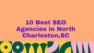 Graphic with a peach background featuring bold purple text that reads ‘10 Best SEO Agencies in North Charleston, SC.’ A colorful geometric pattern in green, yellow, pink, and dark blue decorates the bottom edge of the image.