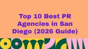 Top 10 Best PR Agencies in San Diego (2026 Guide)