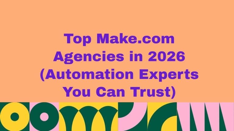 Top 10 Make.com Agencies in 2026 (Automation Experts You Can Trust)