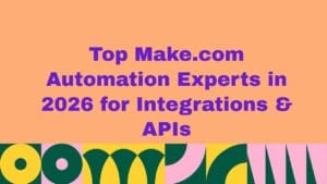 Top 10 Make.com Automation Experts in 2026 for Integrations & APIs