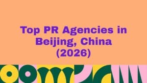 Top 10 PR Agencies in Beijing, China (2026)