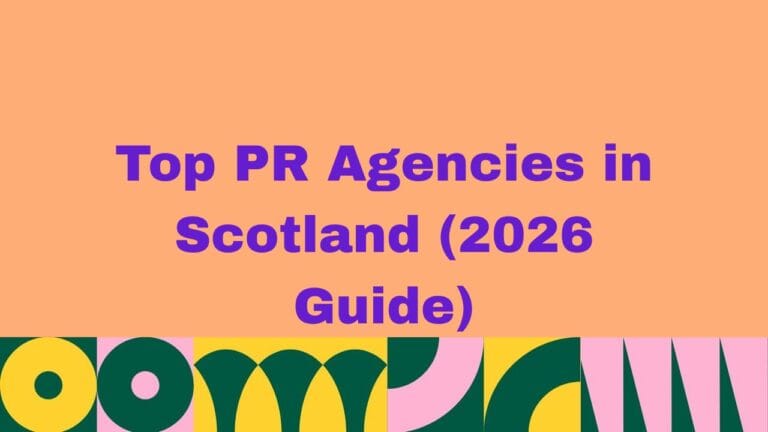 Top 10 PR Agencies in Scotland (2026 Guide)